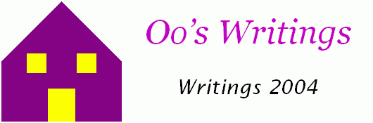 Oo’s Writings - Writings 2004