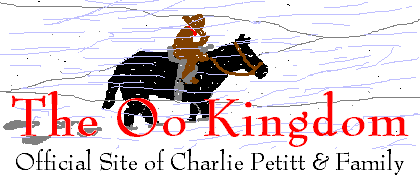 The Oo Kingdom, Official Site of Charlie Petitt & Family